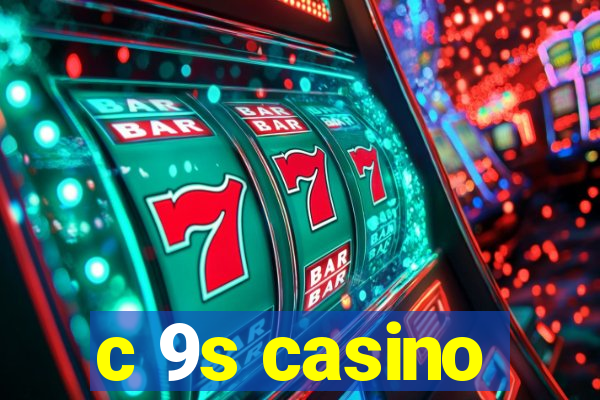 c 9s casino